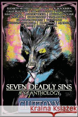 Seven Deadly Sins: A YA Anthology (Gluttony) (Volume 4) K. T. Stephens Elizabeth Archer Teresa Bassett 9781539789529 Createspace Independent Publishing Platform - książka