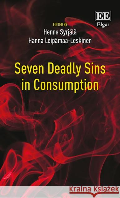 Seven Deadly Sins in Consumption Henna Syrjala Hanna Leipamaa-Leskinen  9781788117180 Edward Elgar Publishing Ltd - książka