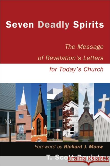 Seven Deadly Spirits: The Message of Revelation's Letters for Today's Church Daniels, T. Scott 9780801031717 Baker Academic - książka