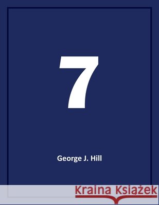 Seven Decades: A Memoir of Work and Travel, 1954-2024 from New England to Virginia. George Hill 9780788449697 Heritage Books - książka