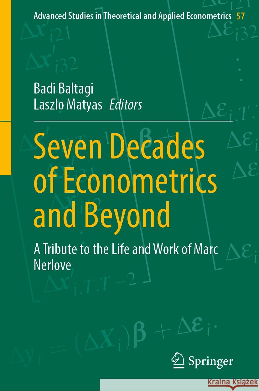 Seven Decades of Econometrics and Beyond: A Tribute to the Life and Work of Marc Nerlove Badi Baltagi Laszlo Matyas 9783031926983 Springer - książka
