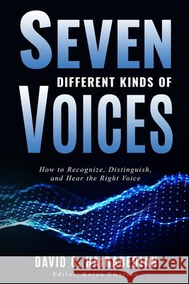 Seven Different Kinds of Voices: Recognizing, Distinguishing and Obeying the Voice of God David C. Hairabedian 9781689000437 Independently Published - książka