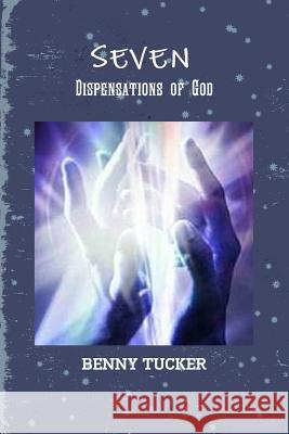 Seven Dispensations of God Benny Tucker 9780359708420 Lulu.com - książka