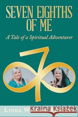 Seven Eighths of Me: A Tale of a Spiritual Adventurer Linda Willow Roberts 9781504315678 Balboa Press Au - książka