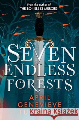 Seven Endless Forests April Tucholke 9781471170027 Simon & Schuster Ltd - książka