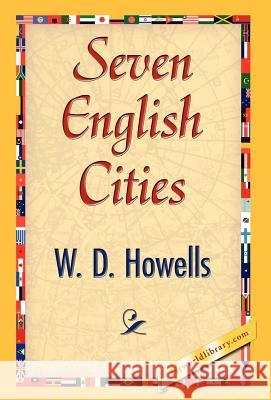 Seven English Cities D. Howells W 9781421847658 1st World Library - książka