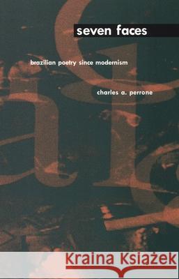 Seven Faces: Brazilian Poetry Since Modernism Charles A. Perrone Charles a. Perrone                       Perrone 9780822318071 Duke University Press - książka