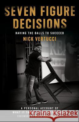Seven Figure Decisions: Having the Balls to Succeed Nick Vertucci 9781619618336 Lioncrest Publishing - książka