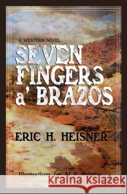 Seven Fingers a' Brazos Eric H Heisner, Al P Bringas 9780999560235 Lean Dog Productions - książka