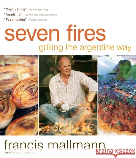 Seven Fires: Grilling the Argentine Way Mallmann, Francis 9781579653545 Workman Publishing - książka