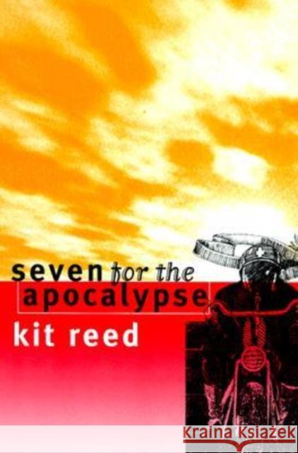 Seven for the Apocalypse Kit Reed 9780819563828 Wesleyan University Press - książka