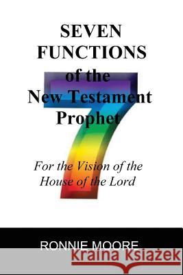 Seven Functions of the New Testament Prophet: for the vision of the House of the Lord Moore, Ronnie 9781478101987 Createspace - książka