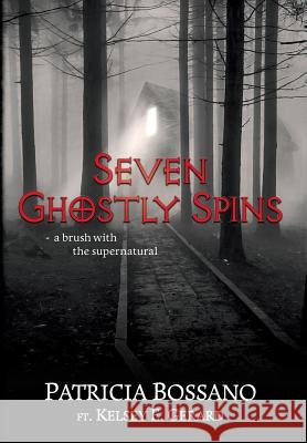 Seven Ghostly Spins: A Brush with the Supernatural Patricia Bossano Kelsey E. Gerard Christina Wilson 9781732509306 Waterbearer Press - książka