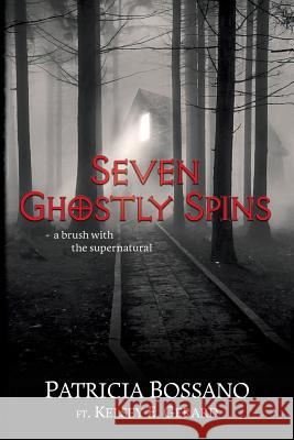 Seven Ghostly Spins: A Brush with the Supernatural Patricia Bossano Kelsey E. Gerard Christina Wilson 9781732509313 Waterbearer Press - książka