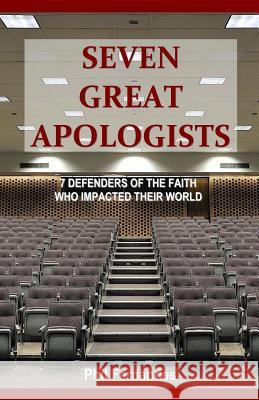 Seven Great Apologists Phil Fernandes 9780615587639 Institute of Biblical Defense - książka