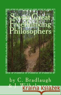 Seven Great Freethinking Philosophers: Zeno, Epicurus, Augustine, Averroes, Descartes, Spinoza, & Edith Stein Charles Bradlaugh, John C Wilhelmsson, John C Wilhelmsson 9780990723134 Chaos to Order Publishing - książka