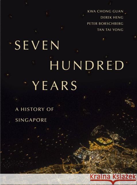 Seven Hundred Years: A History of Singapore Marshall Cavendish Editions              Chong Guan Kwa 9789814828109 Marshall Cavendish International (Asia) Pte L - książka