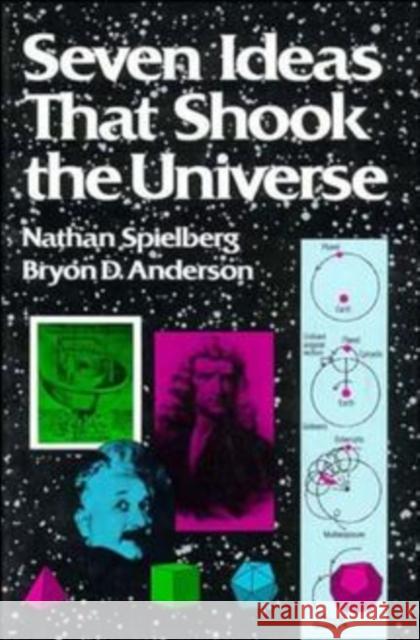 Seven Ideas That Shook the Universe Spielberg, Nathan 9780471848165 John Wiley & Sons - książka