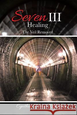 Seven III-Healing: The Veil Removed Cynthia Denise Robinson 9781524580155 Xlibris - książka