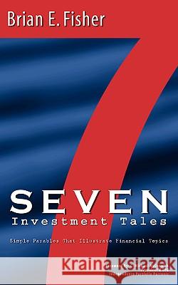 Seven Investment Tales Brian E Fisher 9781597810982 Allegiance Press - książka