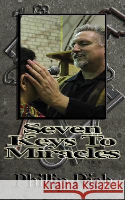 Seven Keys to Miracles Phillip Rich 9781480011823 Createspace - książka