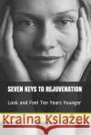 Seven Keys to Rejuvenation: Look and Feel Ten Years Younger Laith Doory 9781723773389 Independently Published