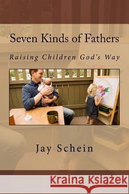 Seven Kinds of Fathers Jay Schein 9781519212696 Createspace Independent Publishing Platform - książka