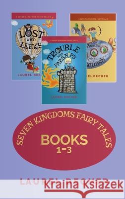 Seven Kingdoms Fairy Tales: Books 1-3 Laurel Decher 9783949220074 Bumpity Boulevard Press - książka