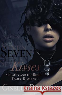 Seven Kisses: A Beauty and the Beast Dark Romance Giselle Renarde 9781503277076 Createspace - książka