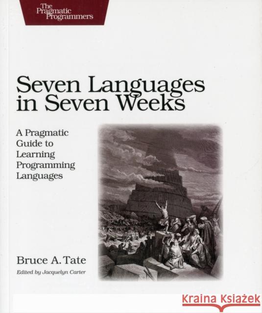 Seven Languages in Seven Weeks Bruce A Tate 9781934356593 The Pragmatic Programmers - książka