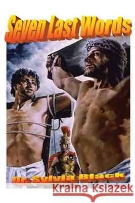 Seven Last Words MS Sylvia Black 9781533178831 Createspace Independent Publishing Platform - książka