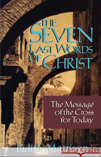 Seven Last Words of Christ Mattison, Judith 9780806626284 Augsburg Fortress Publishers - książka