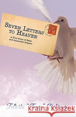 Seven Letters to Heaven: A True Story of Faith and Answered Prayers Robinson, Felicita Terry 9781450229197 iUniverse.com - książka