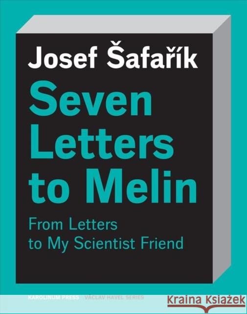 Seven Letters to Melin: Essays on the Soul, Science, Art and Mortality Safarík, Josef 9788024643755 Karolinum Press, Charles University - książka