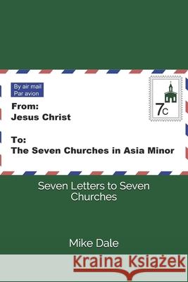 Seven Letters To Seven Churches Dale, Mike 9781727157727 Createspace Independent Publishing Platform - książka