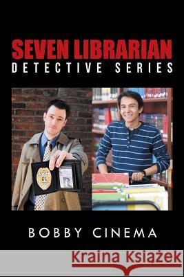 Seven Librarian Detective Series Bobby Cinema 9781496940070 Authorhouse - książka