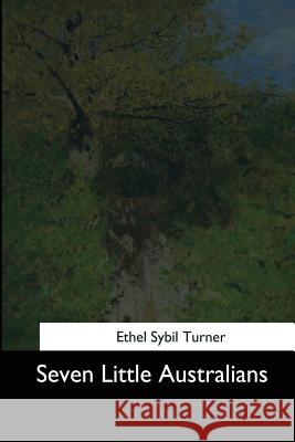 Seven Little Australians Ethel Sybil Turner 9781544666372 Createspace Independent Publishing Platform - książka