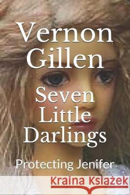 Seven Little Darlings: Protecting Jenifer Vernon Gillen 9781694752796 Independently Published - książka