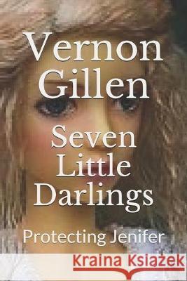 Seven Little Darlings: Protecting Jenifer Vernon Gillen 9781695020443 Independently Published - książka