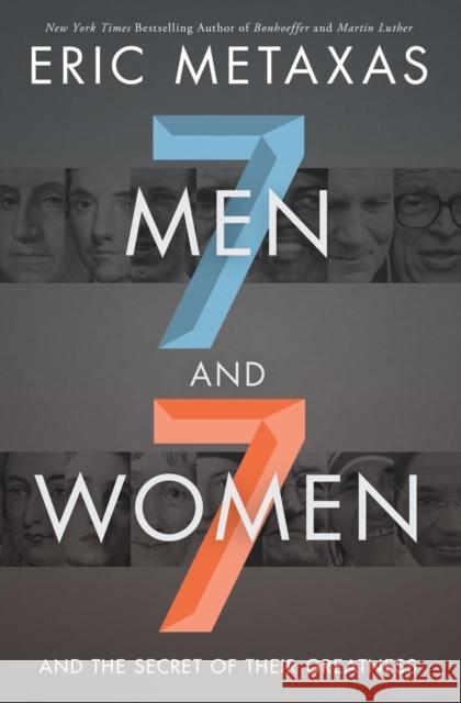 Seven Men and Seven Women: And the Secret of Their Greatness Eric Metaxas 9780718088910 Thomas Nelson - książka