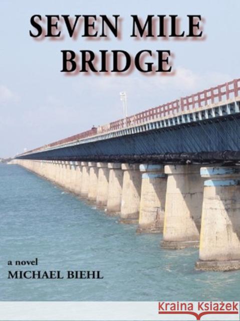 Seven Mile Bridge Michael M. Biehl 9781683340294 Pineapple Press - książka