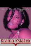 Seven Month Vengeance Bria' 9780595334315 iUniverse