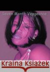 Seven Month Vengeance Bria' 9780595669257 iUniverse