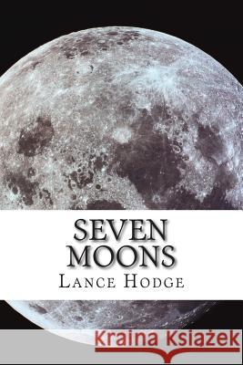 Seven Moons Lance Hodge 9781500261115 Createspace - książka