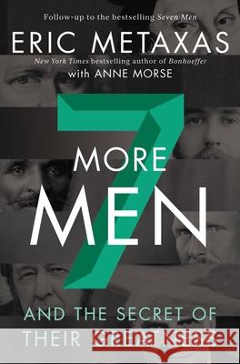 Seven More Men: And the Secret of Their Greatness Eric Metaxas Anne Morse 9780310358893 Zondervan - książka