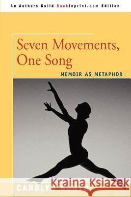 Seven Movements, One Song: Memoir As Metaphor North, Carolyn 9780595398973 Backinprint.com - książka
