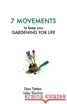 Seven Movements to Keep you Gardening for Life Sinclair, John 9781499529883 Createspace - książka