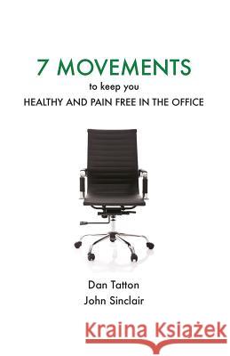 Seven Movements to Keep you Healthy and Pain Free in the Office Sinclair, John 9781496171412 Createspace - książka