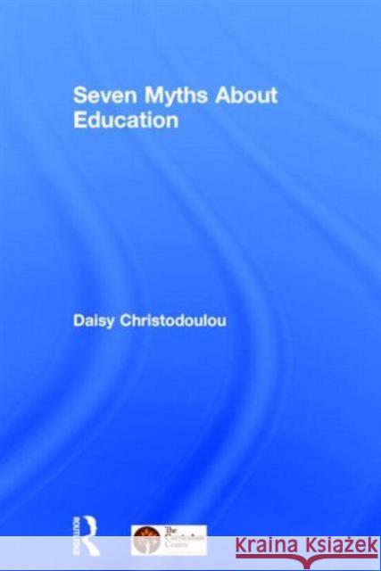 Seven Myths about Education Christodoulou, Daisy 9780415746816 Routledge - książka