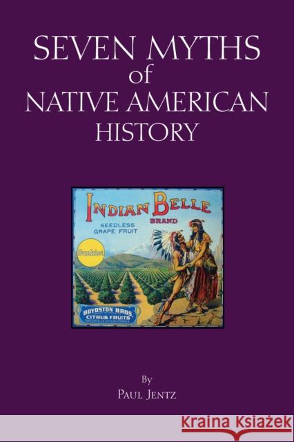 Seven Myths of Native American History Paul Jentz 9781624666780 Hackett Publishing Co, Inc - książka